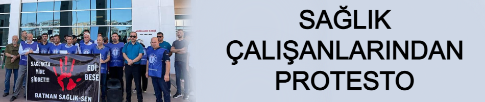 SAĞLIK ÇALIŞANLARINDAN PROTESTO