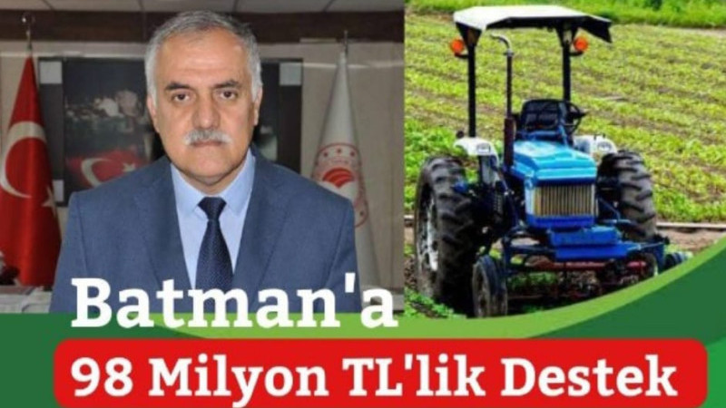 BATMANLI ÇİFTÇİLERE 98 MİLYON TL’LİK DESTEK