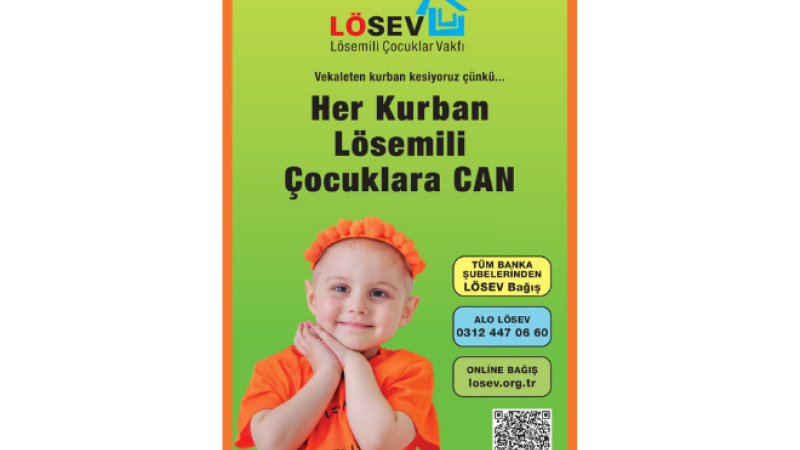 HER KURBAN LÖSEMİLİ ÇOCUKLARA CAN OLUYOR