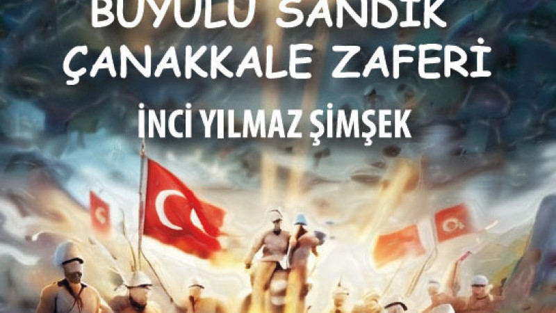 Edebiyat Dünyasında Yeni Bir Soluk: Büyülü Sandık Çanakkale Zaferi