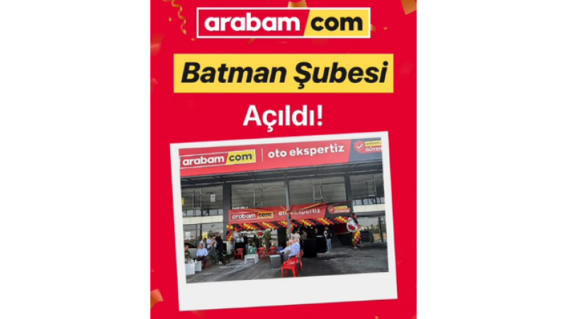 ARABAM.COM BATMAN ŞUBESİ HİZMETE GİRDİ