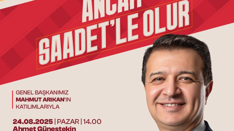 SAADET PARTİSİ GENEL BAŞKANI ARIKAN BATMAN’A GELİYOR