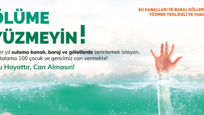 DSİ’DEN BOĞULMA UYARISI : “BARAJ VE KANALLARA GİRMEK HAYATİ RİSK TAŞIYOR”