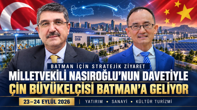 ÇİN BÜYÜKELÇİSİ BATMAN'A GELİYOR