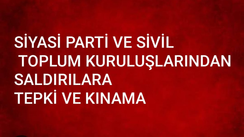 Siyasi partiler ve STK'lardan saldırılara kınama 